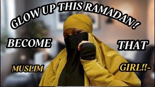 Ramadan 2025-Day 3: How To Glow Up & Become THAT Muslim Girl This Ramadan|Ramadan Series Ep 3