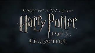 Creating the World of Harry Potter, Part 2: Characters