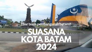 Pembangunan Kota Batam memang Luar Biasa‼️  Keliling Melihat Jalan Lebar dan Gedung Tinggi 2024