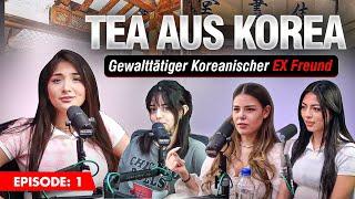 SÜDKOREA TEA: Fake Freunde, Toxische abusive Ex-Boyfriends, DRAMA! | Koreaboo Podcast #1