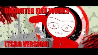 Unlimited Flex Works (TSBG VERSION) | Sticknodes