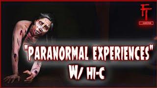 PARANORMAL EXPERIENCES W/ HI-C