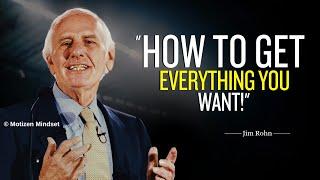 How To Get Everything You Want - Jim Rohn Motivation | jim rohn - how to get whatever you want