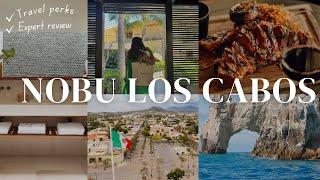 NOBU HOTEL LOS CABOS | Expert Review ️ 5 Star Luxury Resort for couples: tour, spa, restaurants