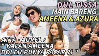 DUL & TISSA MAIN BARENG AMEENA & AZURA DI RUMAH ATTA & AUREL !! AUTO PENGEN JADI PAPA MAMA JUGA ?!