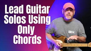 Lead Guitar Solos Using Only Chords