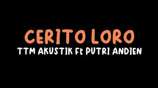 CERITO LORO - TTM AKUSTIK Ft PUTRI ANDIEN  (LIRIK)  #ceritoloro #ttmakustik