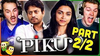 Part 2/2 - PIKU Movie Reaction! | Deepika Padukone | Amitabh Bachchan