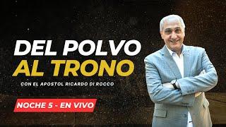 EN VIVO! Del Polvo Al Trono | Quinta Noche | Apostol Ricardo Di Rocco