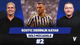 Fenerbahçe Kostic transferiyle taktiksel derinlik kazandı | Ali Ece, Emek Ege | İkili Mücadele #2