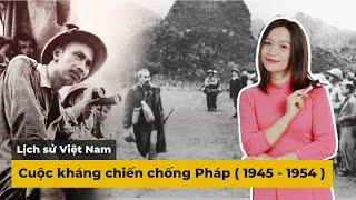 Cuộc kháng chiến chống Pháp ( 1945 - 1954 ) | Lịch sử Việt Nam | Cô Sen dạy Sử | Mclass