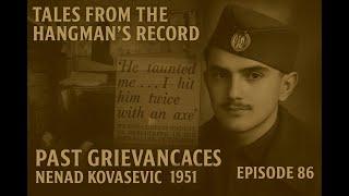 Tales from The Hangman's Record Episode Eighty Six. Nenad Kovasevic 26th January 1951 Manchester.