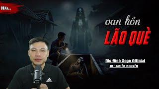 Truyện Ma : OAN HỒN LÃO QUỀ I Truyện Ma Làng Quê Xác Chết Không Lưỡi I Mc Đình Soạn Kể