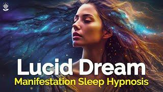 Guided Meditation Sleep Hypnosis: LUCID DREAM to MANIFEST Your Dreams INSTANTLY! Powerful!