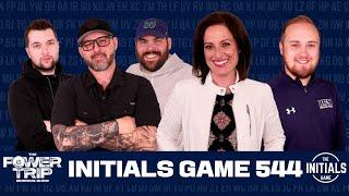 The 544th Initials Game on The Power Trip