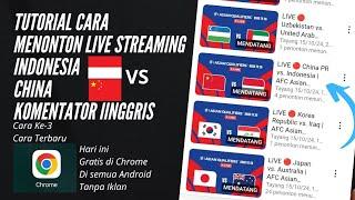 3 Cara Menonton Live Streaming Indonesia vs China | Komentator Inggris | Kualifikasi Piala Dunia