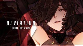 Deviation | A Dark Trap & Wave Mix