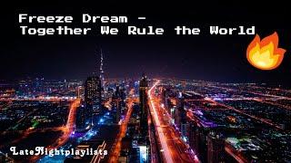 Freeze Dream - Together We Rule the World |  Music for the Night