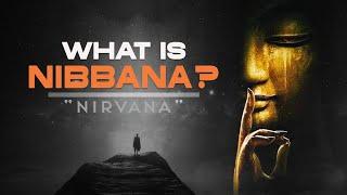 What is Nibbana (Nirvana)?