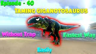 Ark Mobile: How To tame Giganotosaurus | Without Trap | Fastest Way  | Episode 40 | Soa Squad