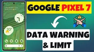 Google Pixel 7 Data Warning & Limit Settings