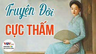 Truyện Đời Cực Thấm - Kể Chuyện Cảnh Giác - Sân Khấu Kịch Truyền Thanh Đài Tiếng Nói Việt Nam VOV