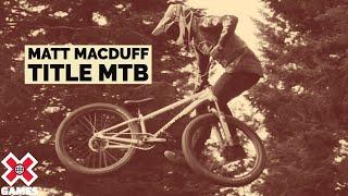 MATT MACDUFF: TITLE MTB | World of X Games