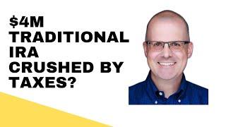 Widow's Tax Trap! IRMAA! A $4M Traditional IRA Will Get Crushed by Taxes! . . . Or Maybe Not