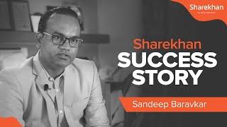 Sandeep Baravkar – A Sharekhan success story