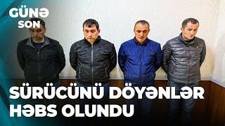 Günə son | Maşını əzib sürücünü döyənlər həbs olundu