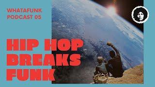 Hip Hop Funk Breakbeat Electronica DJ Mix | Whatafunk Podcast | Episode 5 Season 1