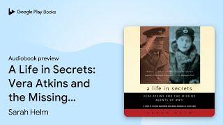 A Life in Secrets: Vera Atkins and the Missing… by Sarah Helm · Audiobook preview
