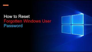 How to Reset Forgotten Windows User Password