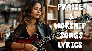 (New Praise and worship songs Lyrics 2025)