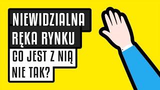 Niewidzialna ręka rynku - co jest z nią nie tak?