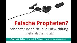 Falsche Propheten – Schadet mir meine spirituelle Entwicklung mehr als sie mir hilft?