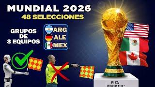 Un Nuevo MUNDIAL de 48 selecciones para el 2026 | Nuevas reglas y cambios