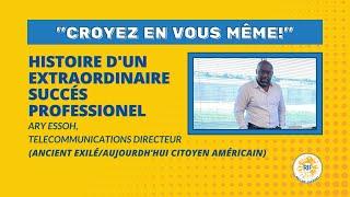 Histoire d'un extraordinaire succés professionel par Ary Essoh, Telecommunications Directeur