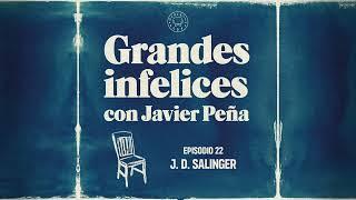 #22 J. D. Salinger | Grandes Infelices. Luces y sombras de grandes novelistas