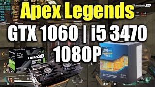 Apex Legends - GTX 1060 | i5 3470 | 1080P