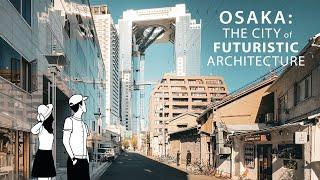 4K Osaka  : The City Of Futuristic Architecture