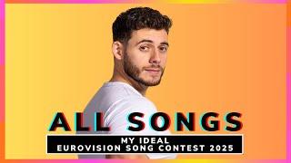 MY IDEAL EUROVISION SONG CONTEST 2025 | ALL SONGS #MIESC2025