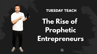 The Rise of Prophetic Entrepreneurs