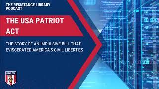 The USA PATRIOT Act: The Story of an Impulsive Bill that Eviscerated America's Civil Liberties