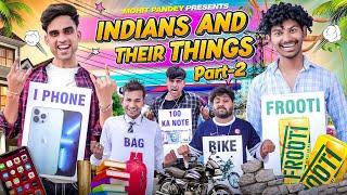 INDIANS AND THEIR THINGS - Part 2 || Mohit Pandey