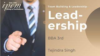 Leadership | Team Building & Leadership | BBA 3rd SEM | Tejindra Singh