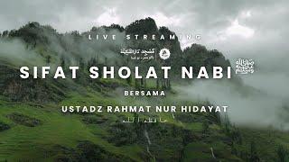 SIFAT SHOLAT NABI | USTADZ RAHMAT NURHIDAYAT HAFIZHAHULLAHU TA'ALA