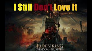 Shadow Of The Erdtree:  I Still Don't Love It