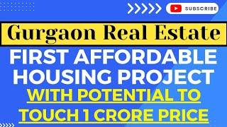 First Affordable Housing Project Of Gurgaon Which Has Potential To Touch 1 Crore Price