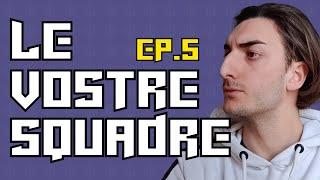 Valuto le VOSTRE SQUADRE [Episodio 5]